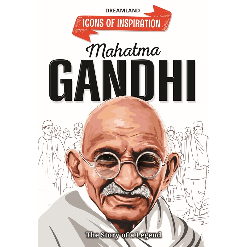 Mahatma Gandhi Icons of Inspiration  Illustrated Biography for Kids Age 6 – 12 Years