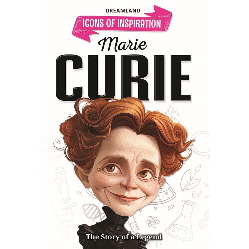 Marie Curie Icons of Inspiration  Illustrated Biography for Kids Age 6 – 12 Years