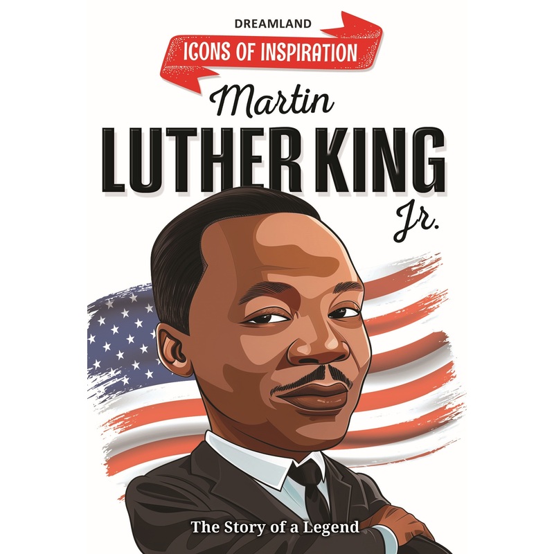 Martin Luther King Icons of Inspiration  Illustrated Biography for Kids Age 6 – 12 Years