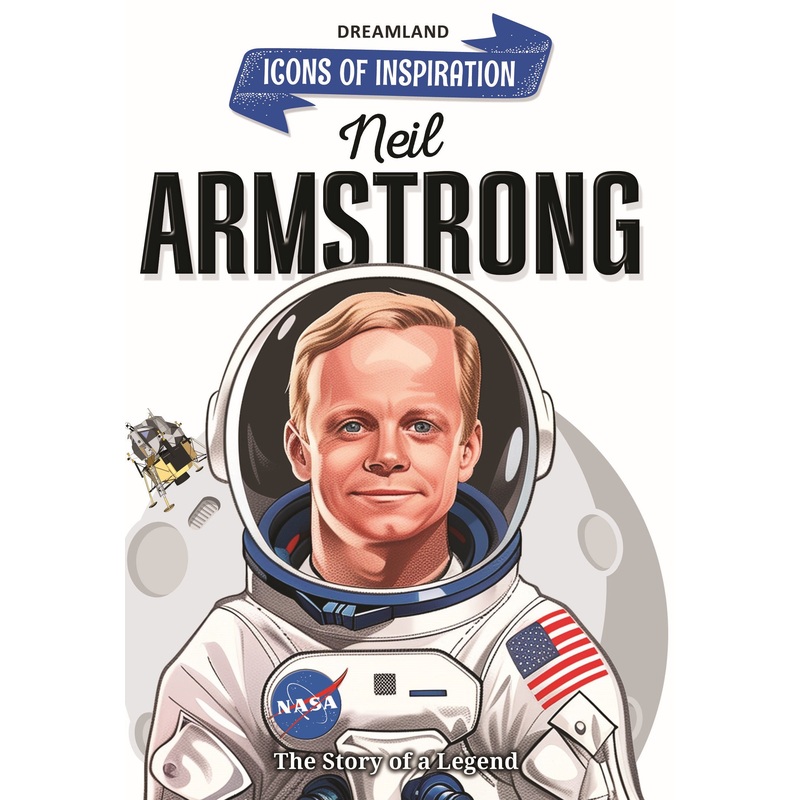 Neil Armstrong Icons of Inspiration  Illustrated Biography for Kids Age 6 – 12 Years