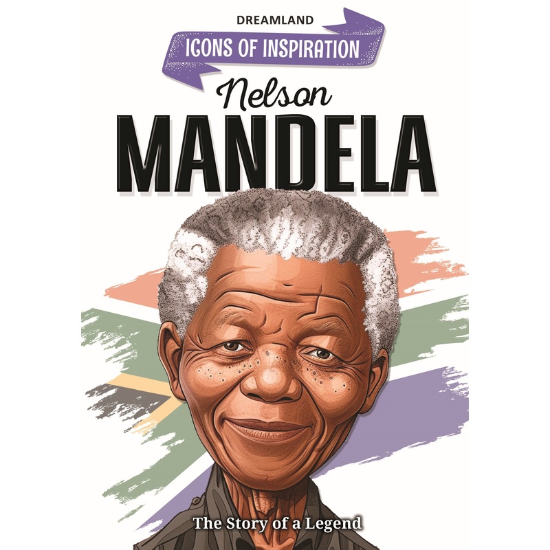 Nelson Mandela Icons of Inspiration  Illustrated Biography for Kids Age 6 – 12 Years