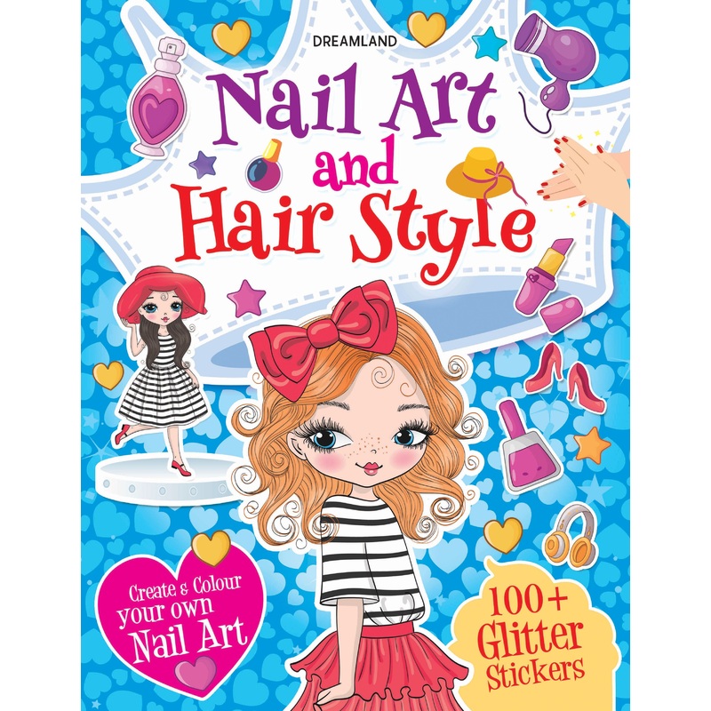 Nail Art and Hair Style Colouring and Sticker Activity Book for Kids Age 3 -6 years- Create and Colour Your Own Nail Art with 100+ Glitter Stickers